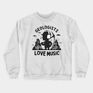 Music lover Geologist Funny Gifts Crewneck Sweatshirt